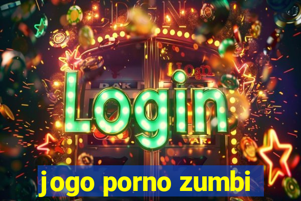 jogo porno zumbi